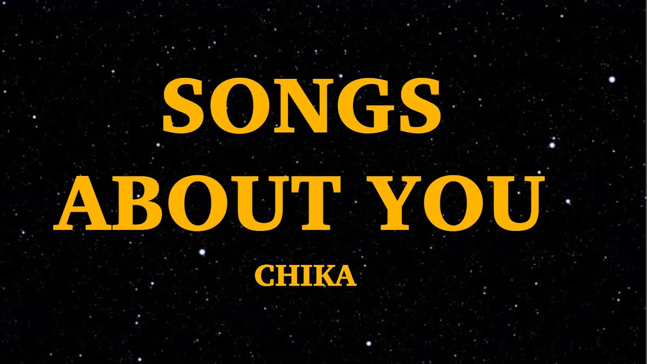 CHIKA - SONGS ABOUT YOU (Lyrics) | We Are Lyrics