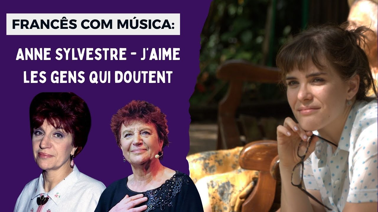Aprenda francês com Anne Sylvestre - J’aime les gens qui doutent