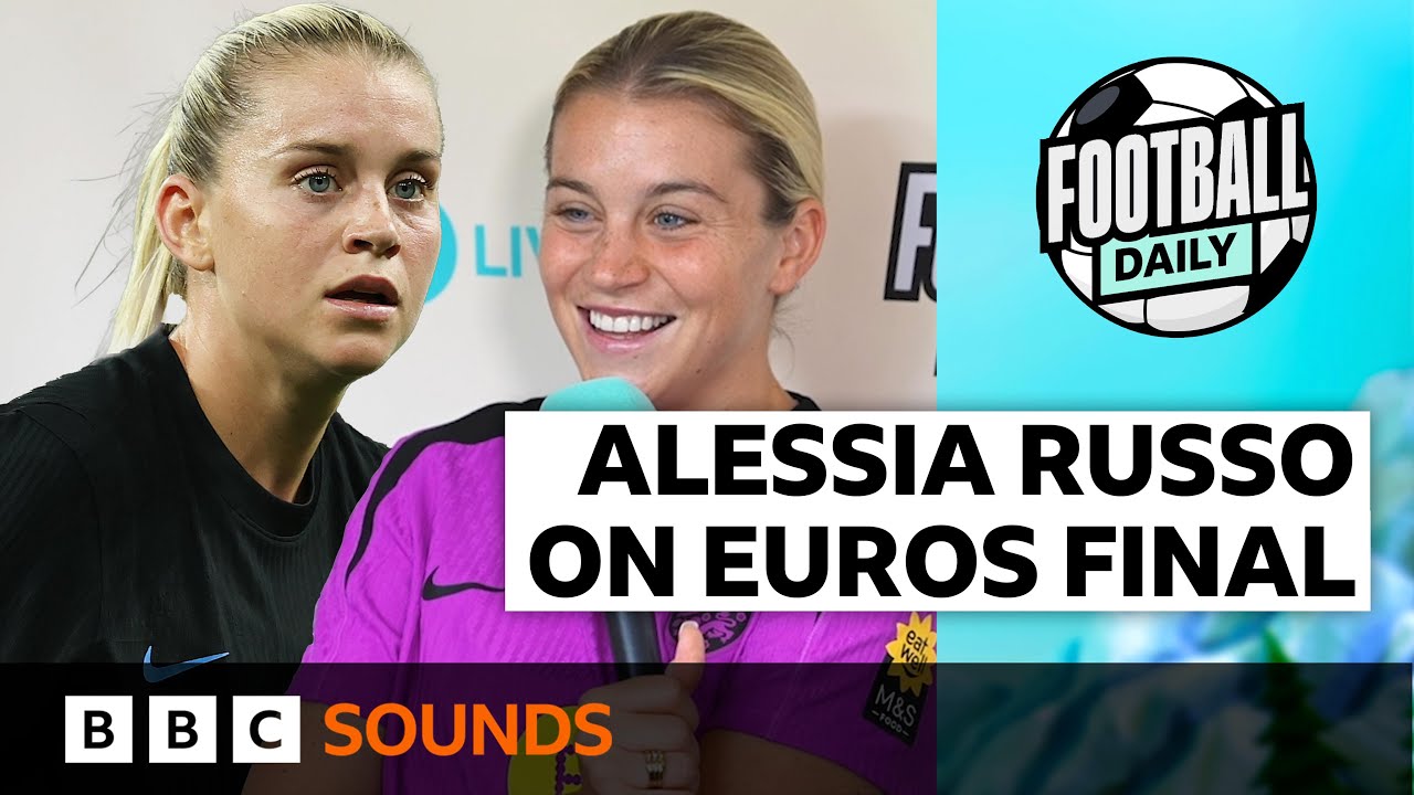 England’s Alessia Russo: EUROS FINAL, AGYEMANG & how Lionesses can BEAT Spain | Football Daily