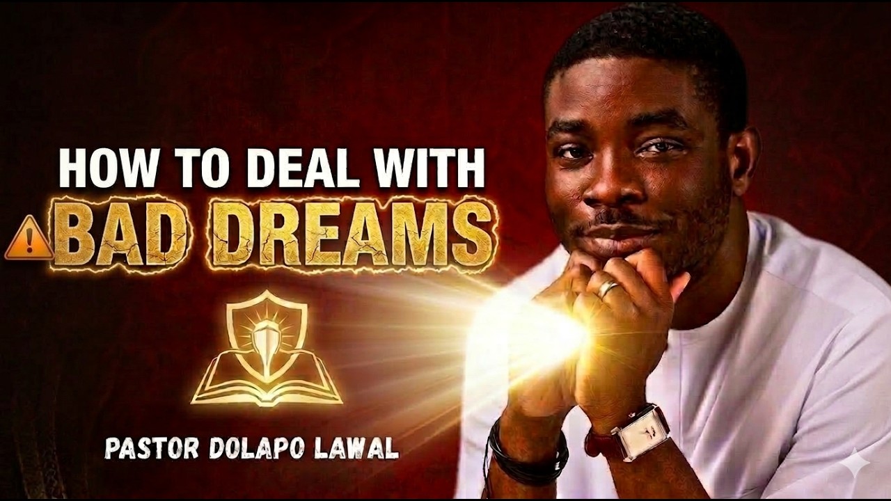 How to deal with BAD DREAMS || Pastor Dolapo Lawal || #PastorDolapoLawal