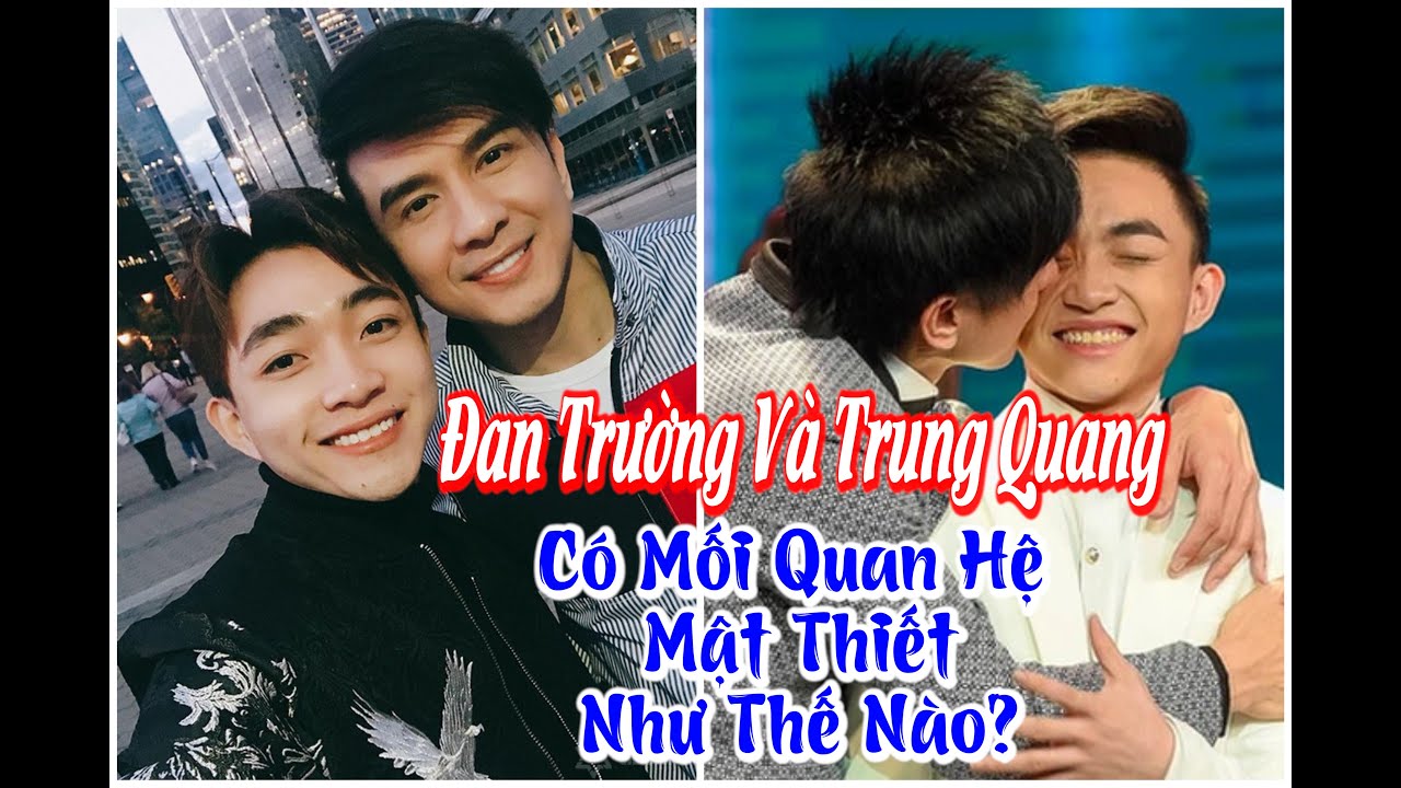 Mối Quan Hệ ĐAN TRƯỜNG và TRUNG QUANG l A.i Thắc Mắc Thì Hãy Xem Video Này ! Cùng Với Tuấn Khương TV