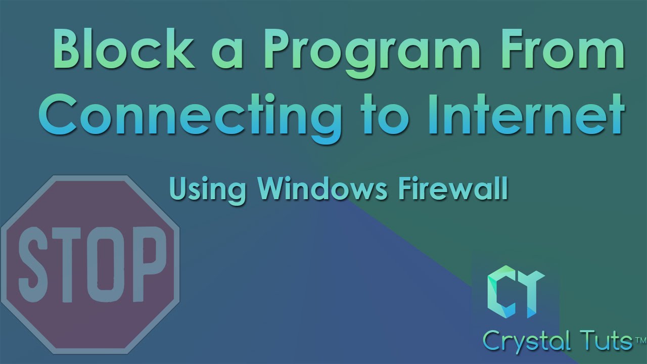 How To Block a Program from Connecting To Internet using windows firewall