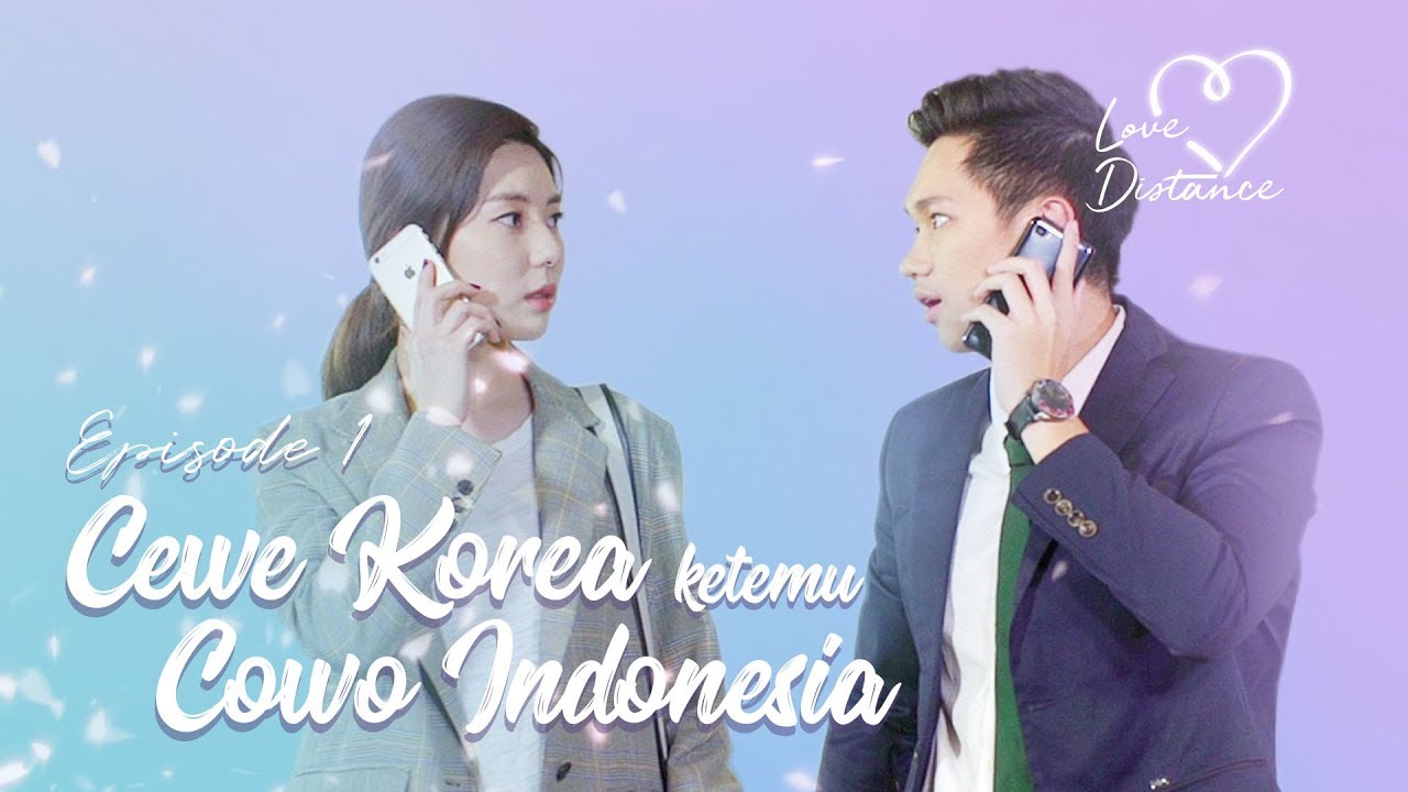 [LOVE DISTANCE] EPS 1: Cewe Korea Ketemu Cowo Indonesia!