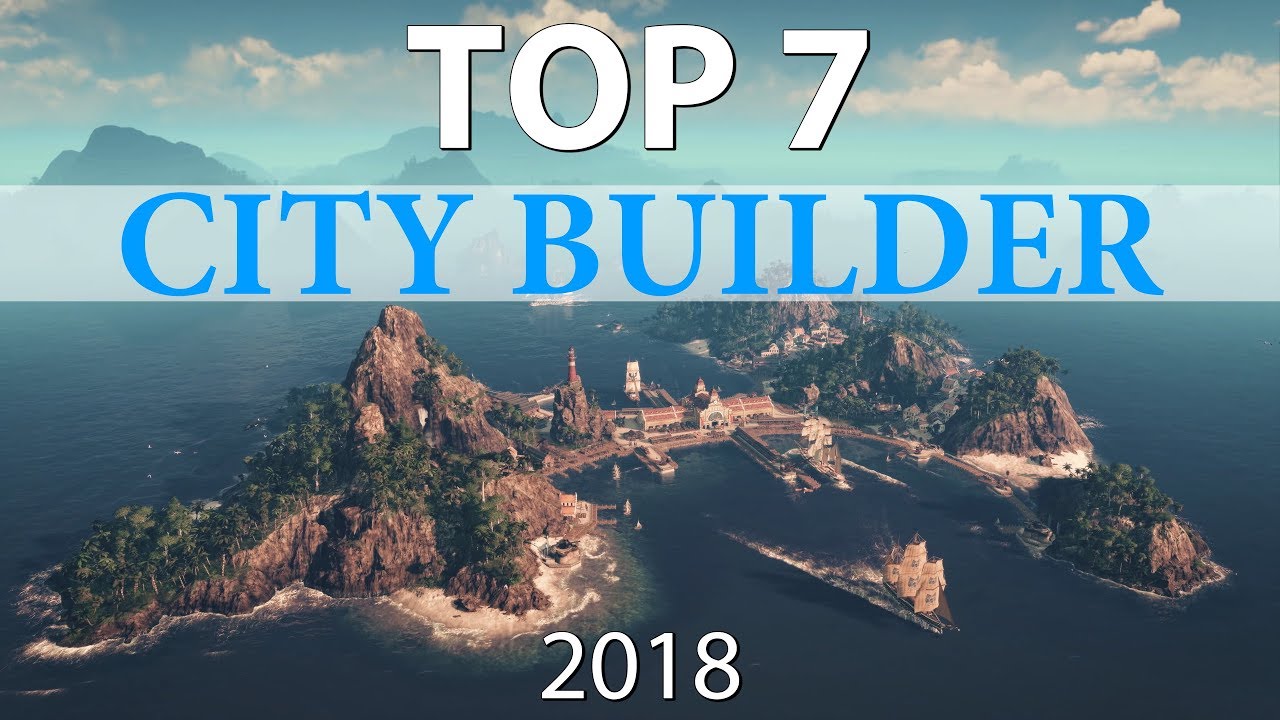 Top 7 Best CITY BUILDER Games of 2018
