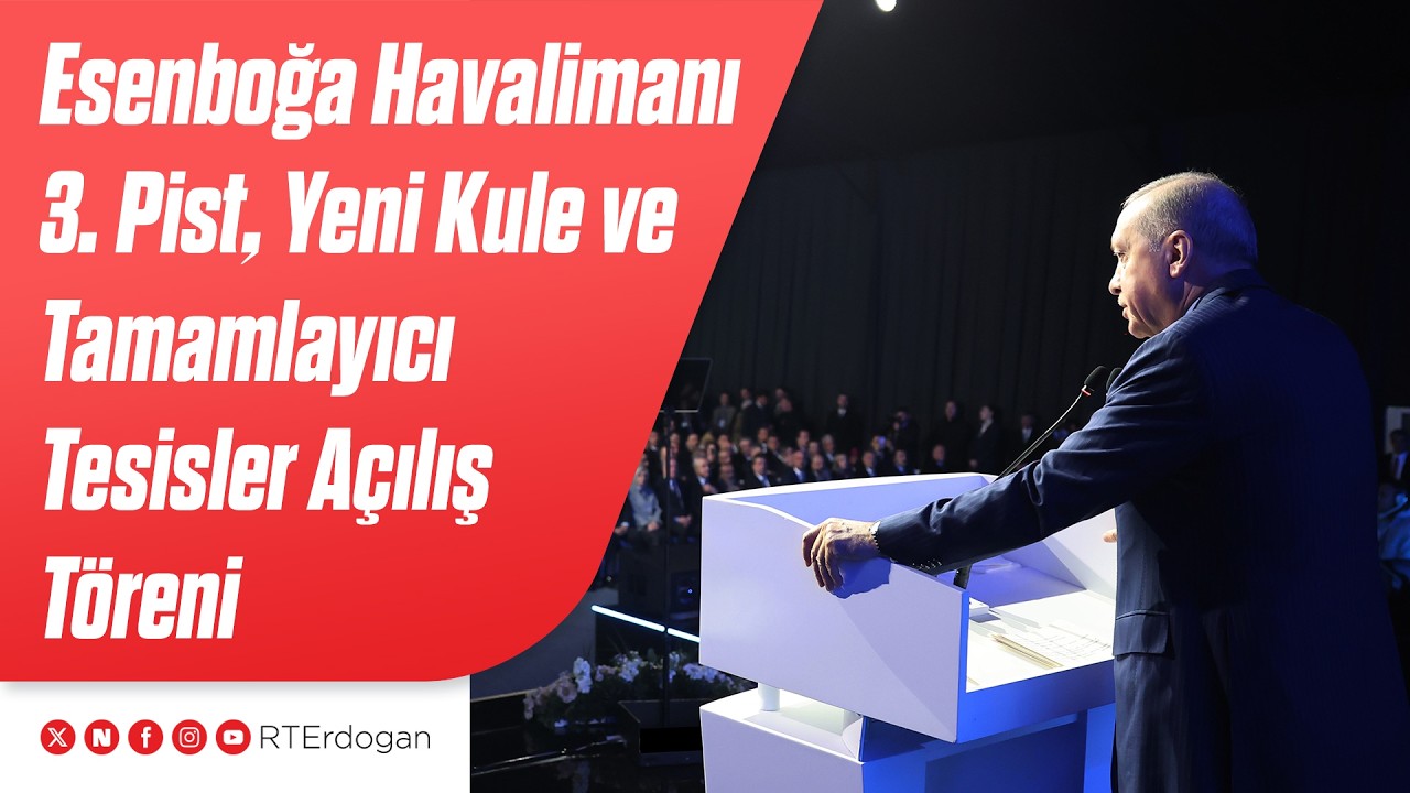 Esenboğa Havalimanı 3. Pist, Yeni Kule ve Tamamlayıcı Tesisler Açılış Töreni