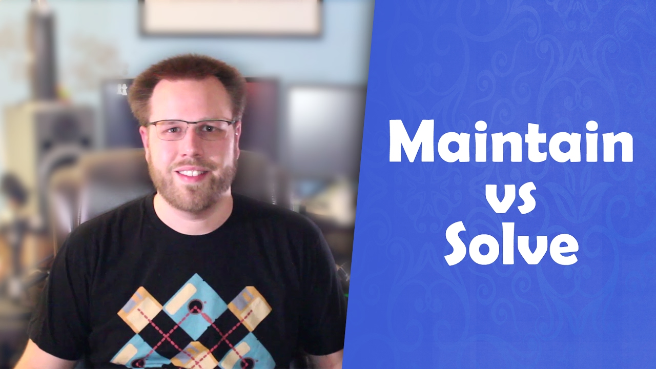 Maintain vs Solve - Creative Exploration