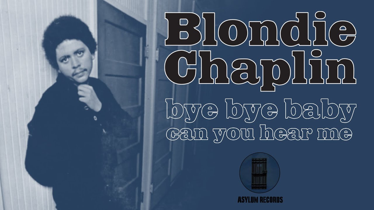 Blondie Chaplin - Bye Bye Baby/Can You Hear Me 7