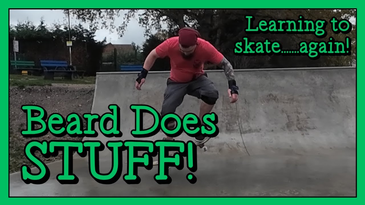 Beard Does Stuff - Learning to Skate - Part 1