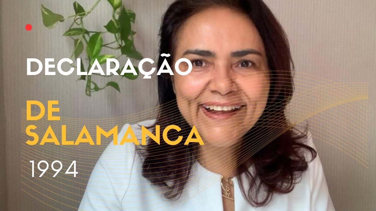 O que foi a Declaração de Salamanca -1994 - #Educação Inclusiva