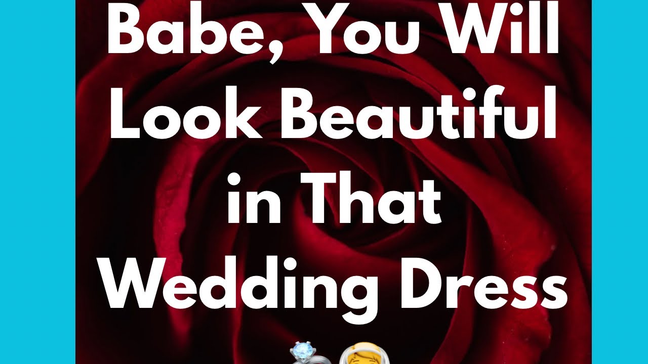 Babe, I am The Man For You, And I Was Meant to Be By Your Side 💍🥰👰