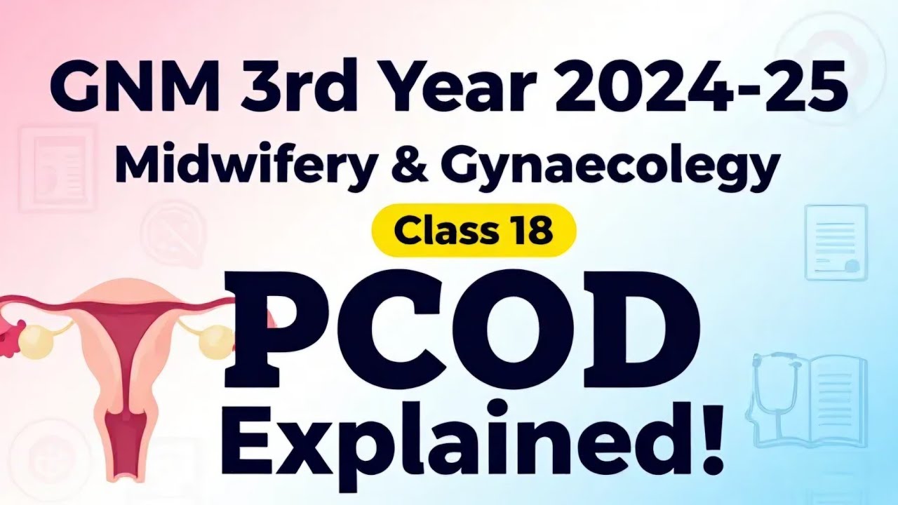 GNM 3rd Year 2024-25 की तैयारी | Midwifery Gynaecology Class 18 | PCOD Lecture @NursingGyan 