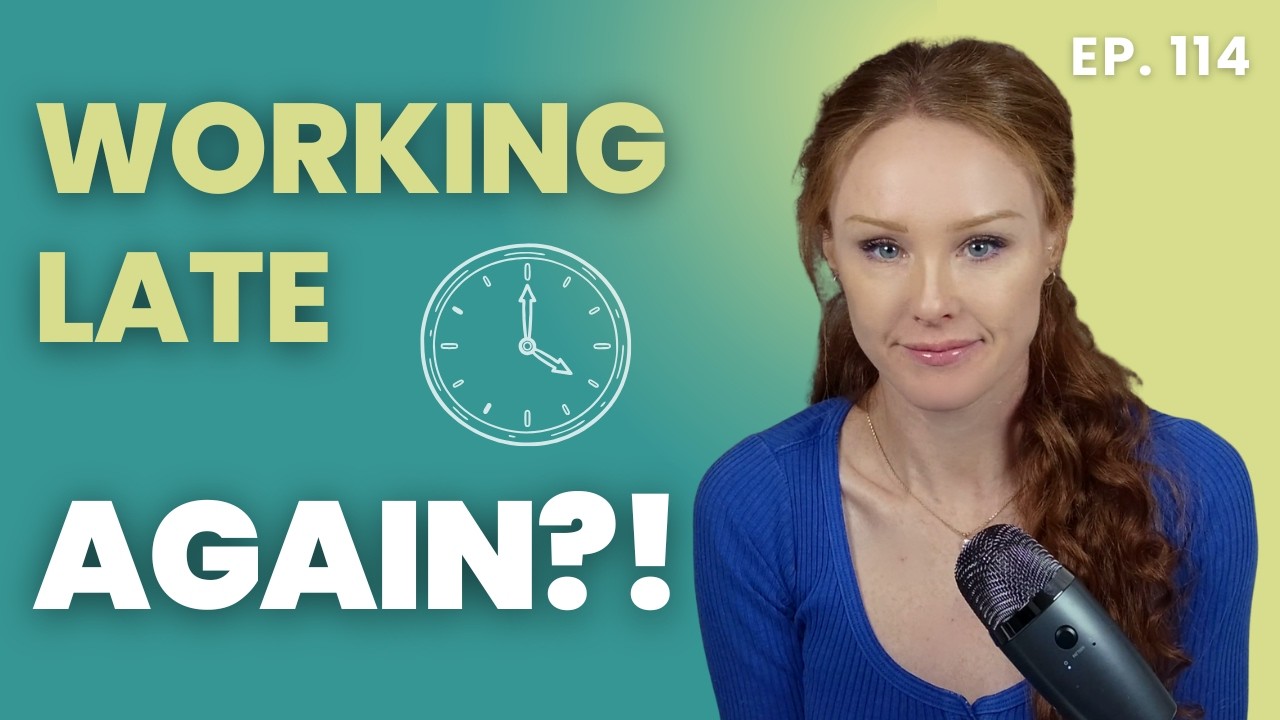 Working Late AGAIN? 5 Reasons You're Still at the Office (It's Not Your Workload | Episode 114