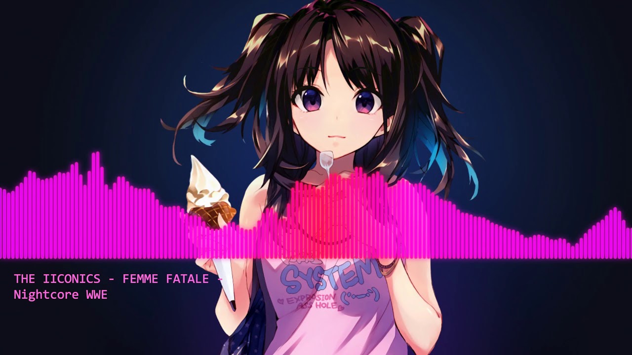 Nightcore - Femme Fatale - The IIconics