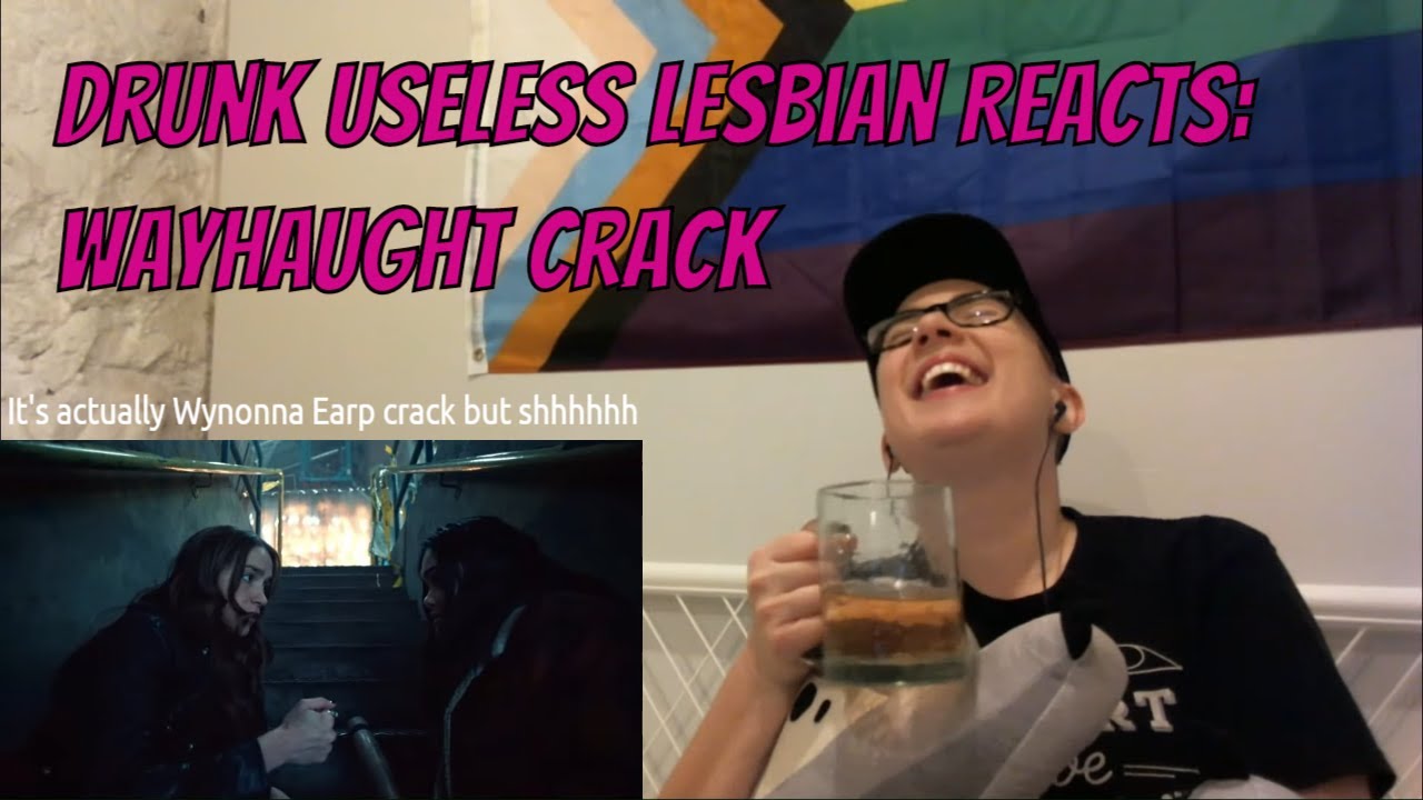 Drunk Useless Lesbian Reacts: WayHaught Crack