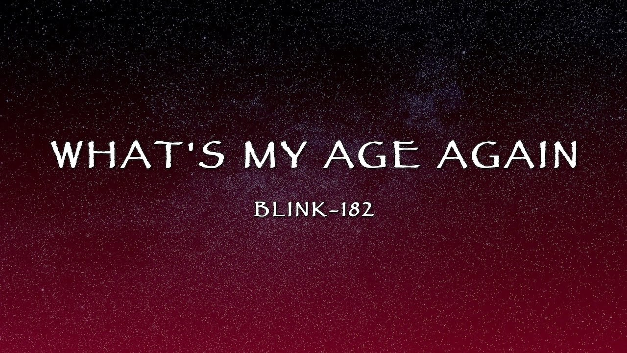 Blink-182 - What's My Age Again (Lyrics)