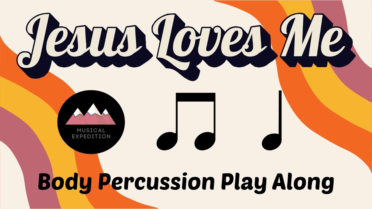 Jesus Loves Me Body Percussion Play Along - Quarter and Eighth Note