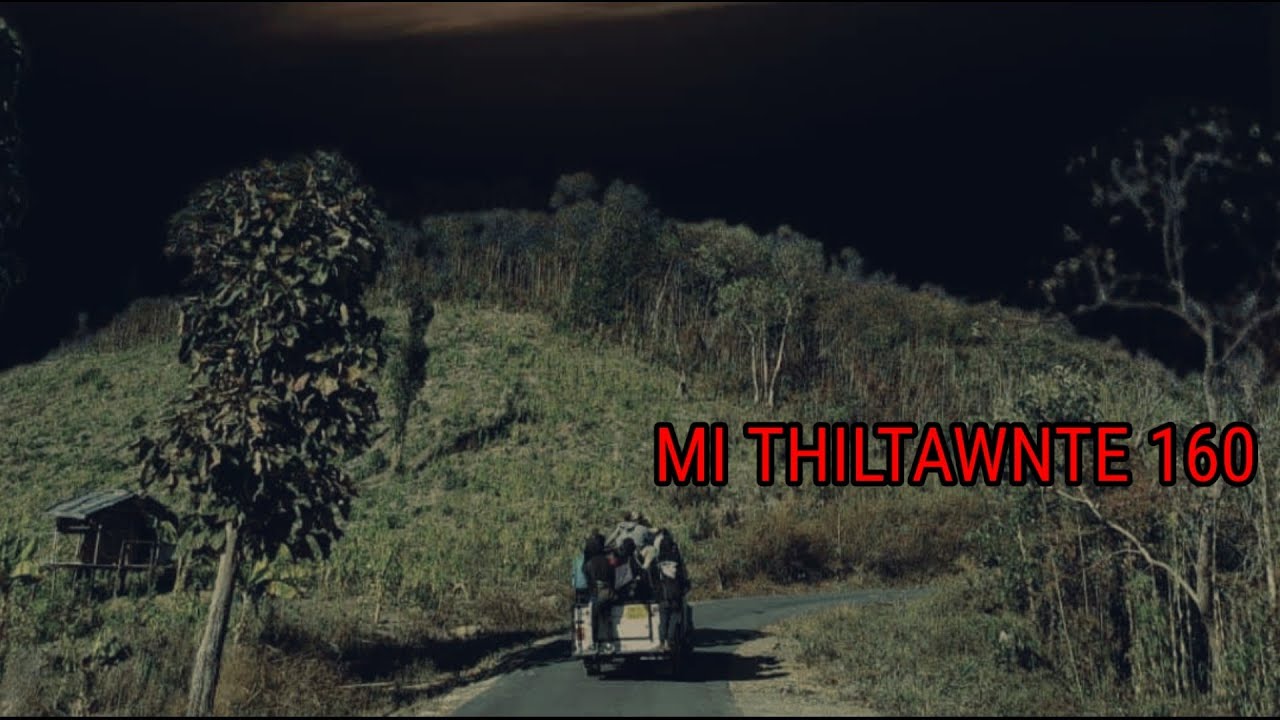 Zaupum khaw pa Duhmawia Thiltawn Mak // Ramhuai kua a hnawh em ni ( Mi Thiltawnte 160 )