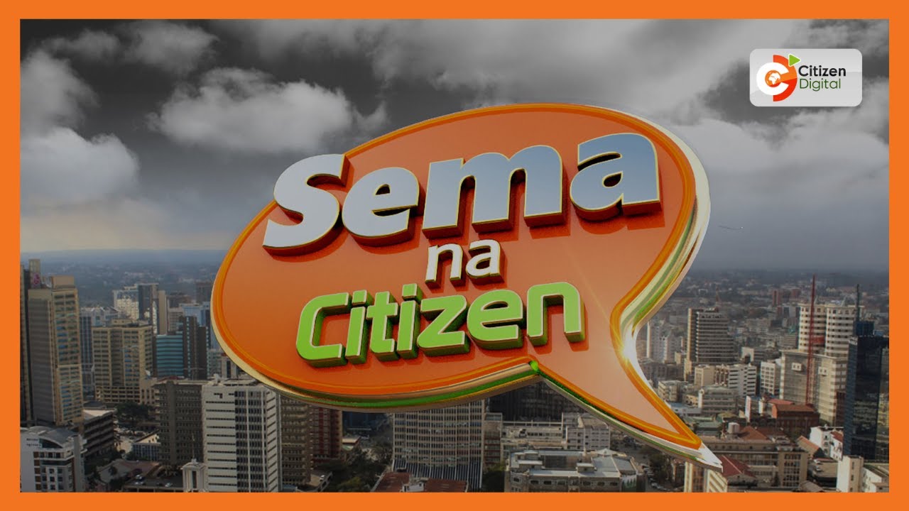 Sema na Citizen | Nimrod Taabu