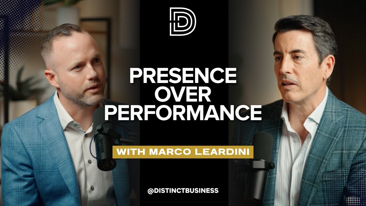 Presence Over Performance: Redefining Success in Business with Marco Leardini #DistinctPodcast