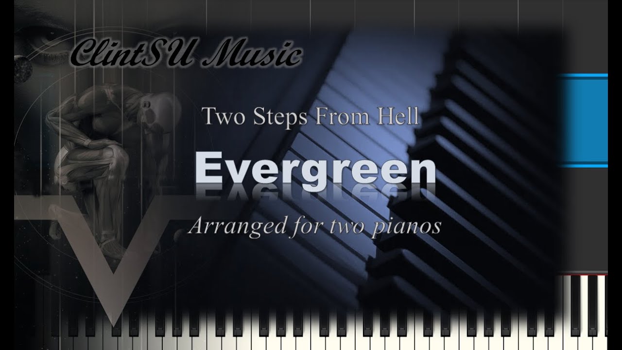Evergreen (by Two Steps From Hell) [for two pianos]