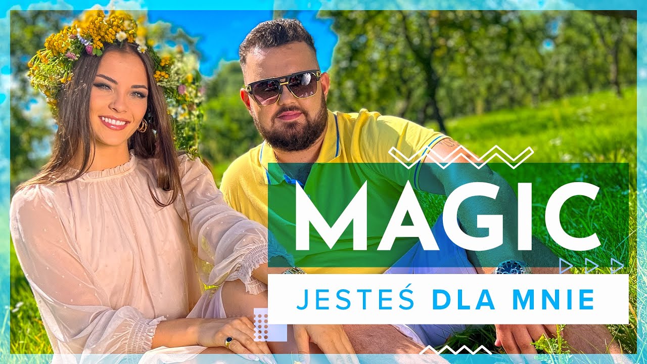 Magic - Jesteś dla mnie (Oficjalny teledysk)