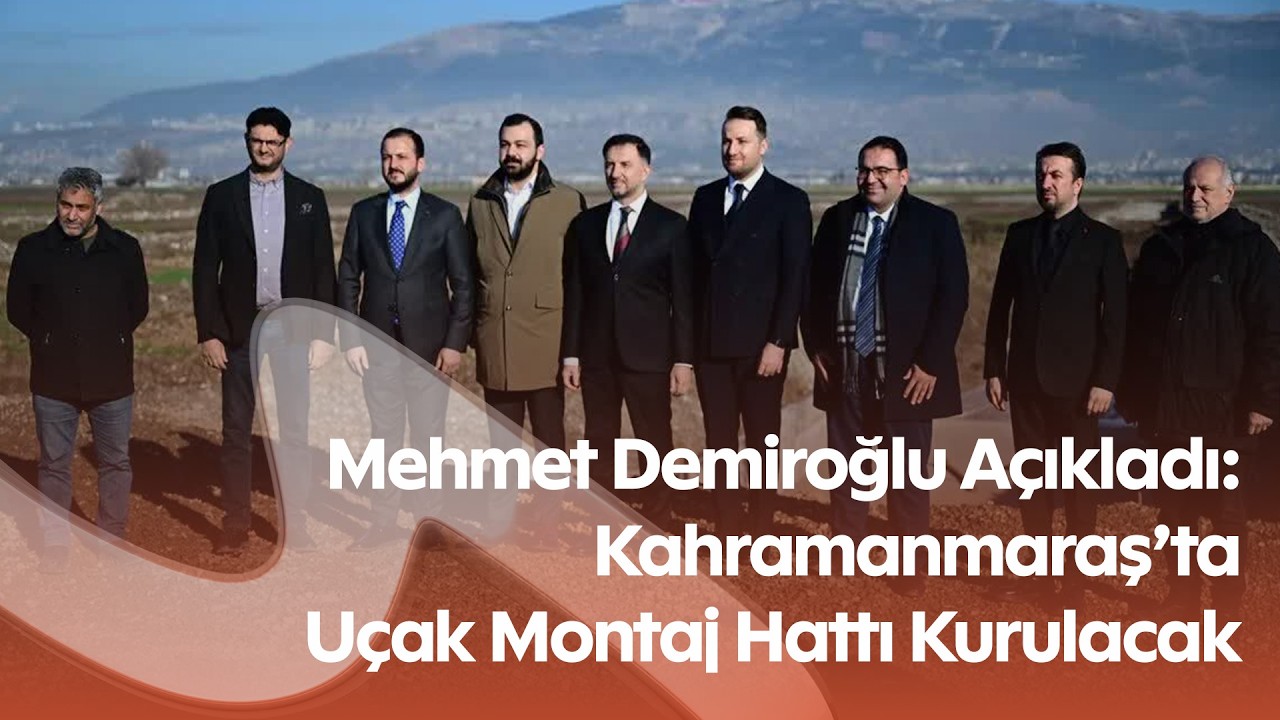 TUSAŞ’tan Kahramanmaraş’a Dev Yatırım! Uçak Montaj Tesisi Kuruluyor