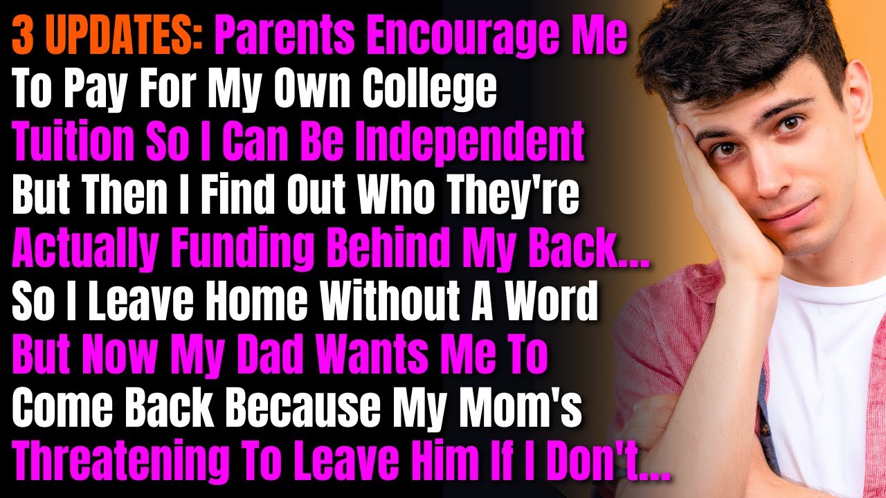 3 UPDATES: Parents Encourage Me To Pay For My Own College Tuition So I Can Be Independent But Then I