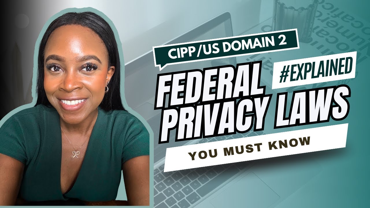 CIPP/US Exam Domain 2: Federal Privacy Laws Overview – HIPAA, GLBA, COPPA & FTC