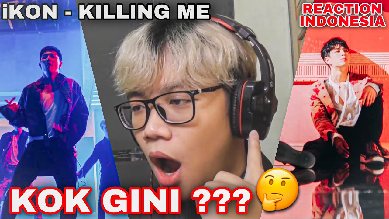 TERNYATA MEREKA BEGINI ??? || iKON - '죽겠다(KILLING ME)' M/V || REACTION (Indonesia)