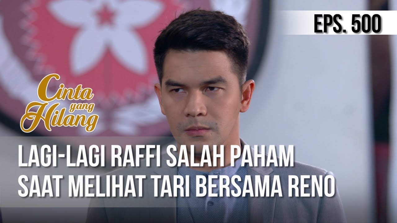CINTA YANG HILANG - Lagi-Lagi Raffi Salah Paham Saat Melihat Tari Bersama Reno [25 April 2019]