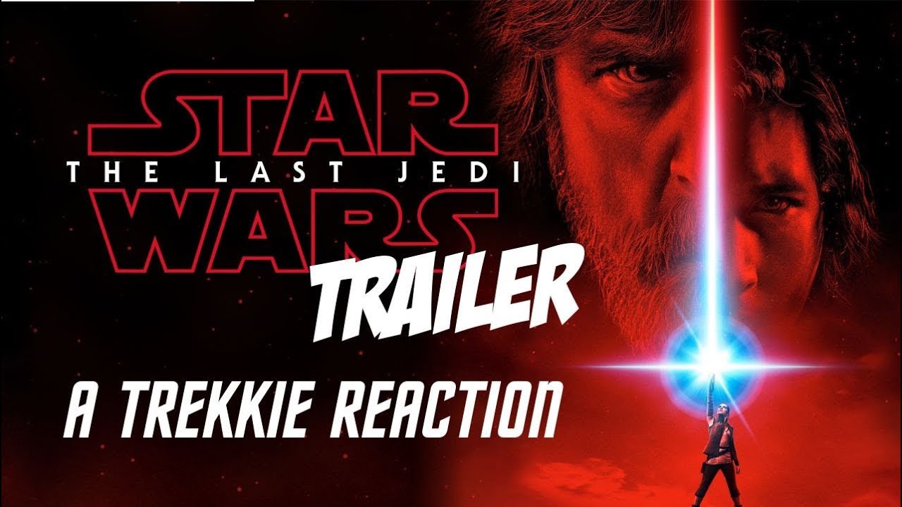 Star Wars: The Last Jedi - A Trekkie Reaction
