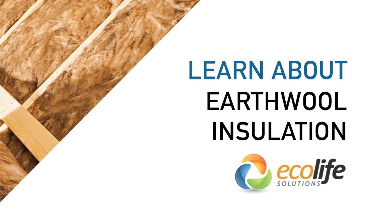 Earthwool Insulation - What You Need to Know | Ecolife Solutions