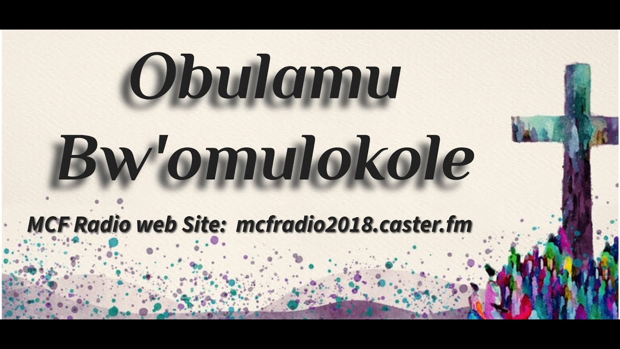 M.C.F Radio: Obulamu Bw'omulokole With Pastor Patrick Luboyera 06/Jan/2024