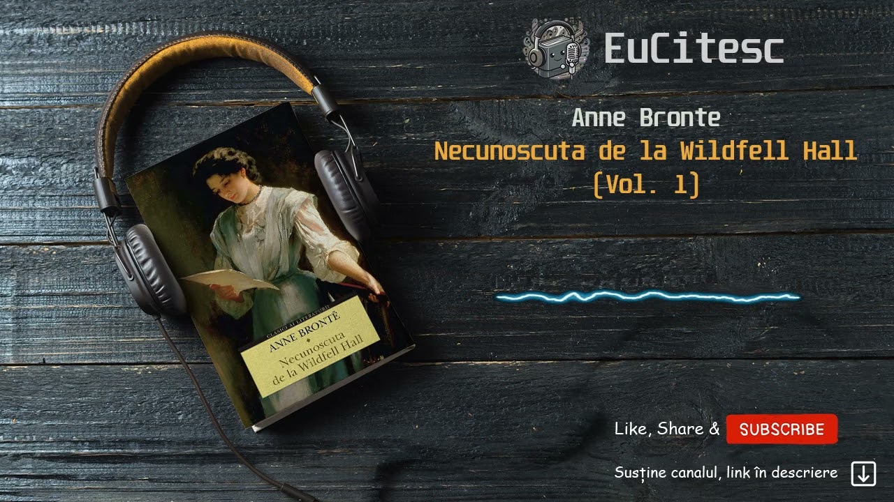 Necunoscuta de la Wildfell Hall (Vol. 1) - Anne Bronte | Carte Audio | #audiobook