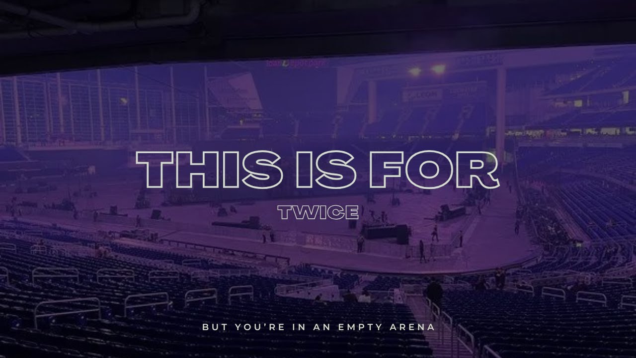 TWICE - THIS IS FOR | 🎧 But you're in an empty arena