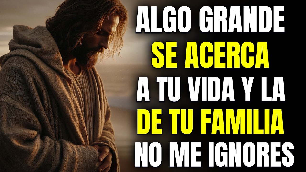 DIOS DICE: HOY PRONUNCIÉ TU NOMBRE Y EL DE TU FAMILIA, PREPÁRATE PARA LO QUE VIENE