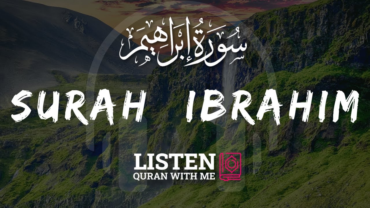 Surah Ibrahim | The Gratitude | Omar Hisham Al Arabi | Listen Quran With Me