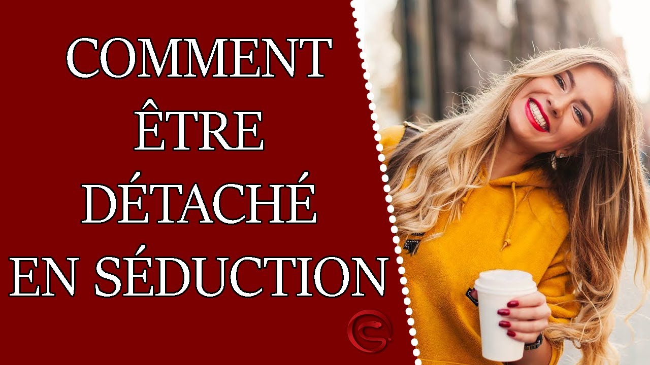 Comment être plus détaché en séduction ? Arrêtez d'accorder autant d'importance aux femmes !