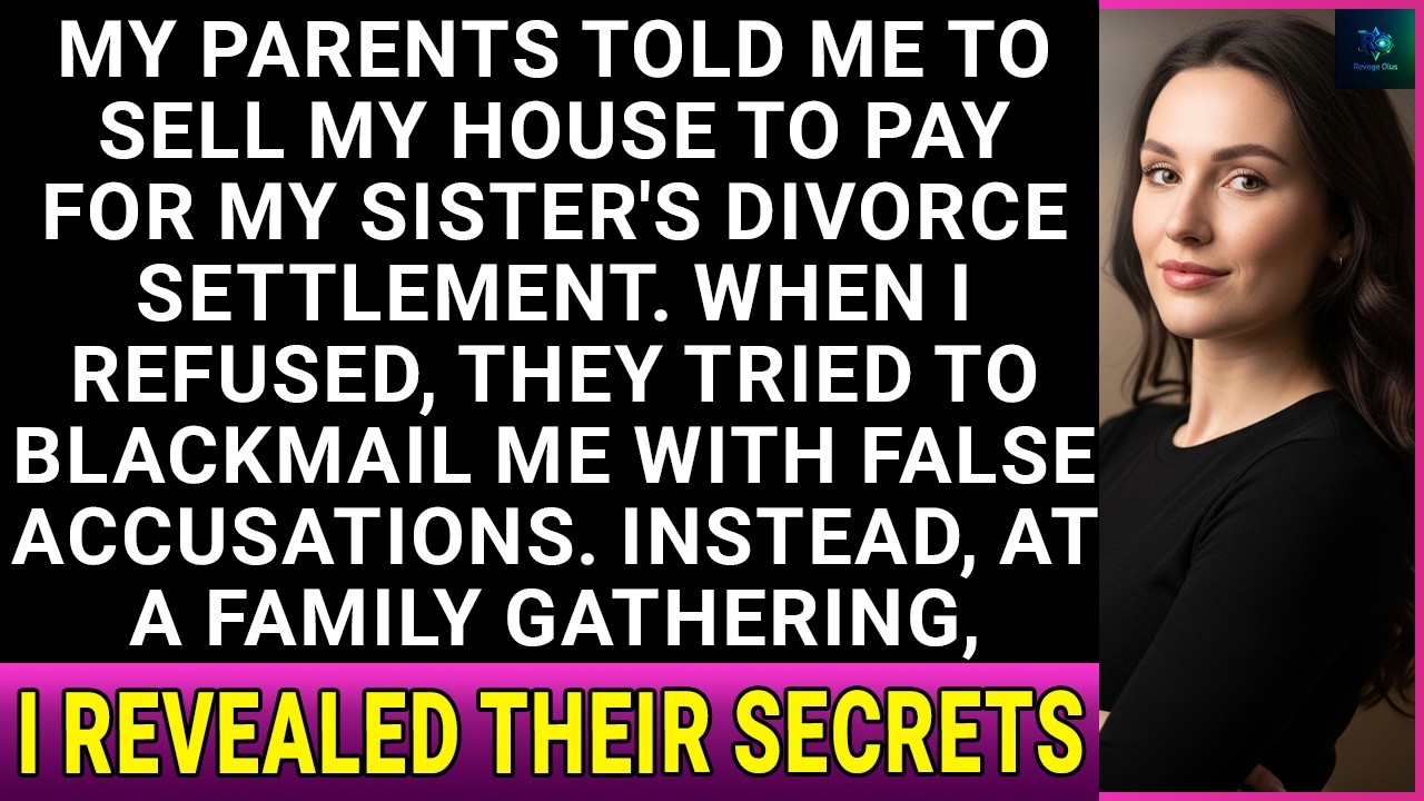 My Parents Told Me To Sell My House To Pay For My Sister’s Divorce Settlement. When I Refused...