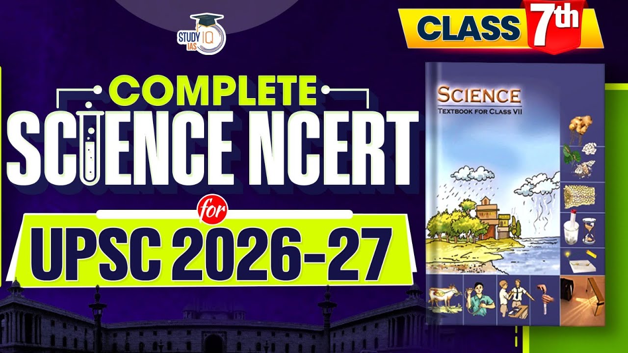 Complete Class 7 NCERT Science for UPSC 2026–27 | StudyIQ IAS