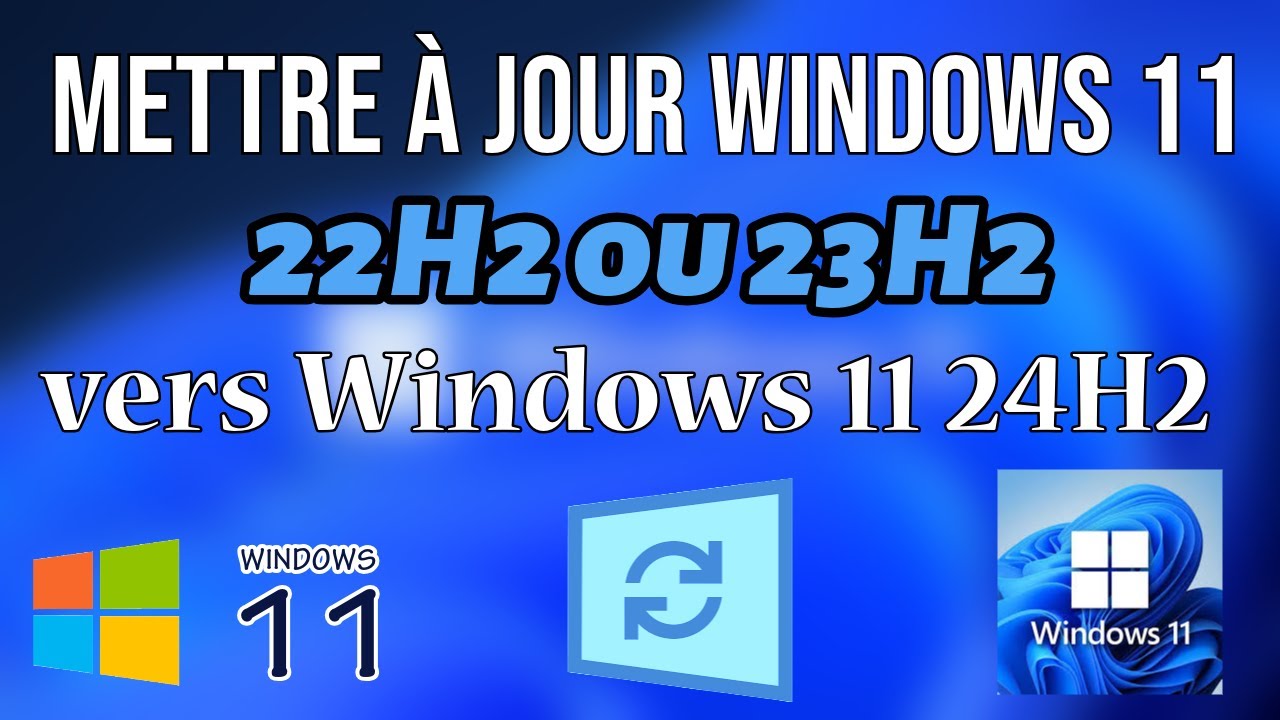 Mettre à jour Windows 11 22H2 ou 23H2 vers Windows 11 24H2