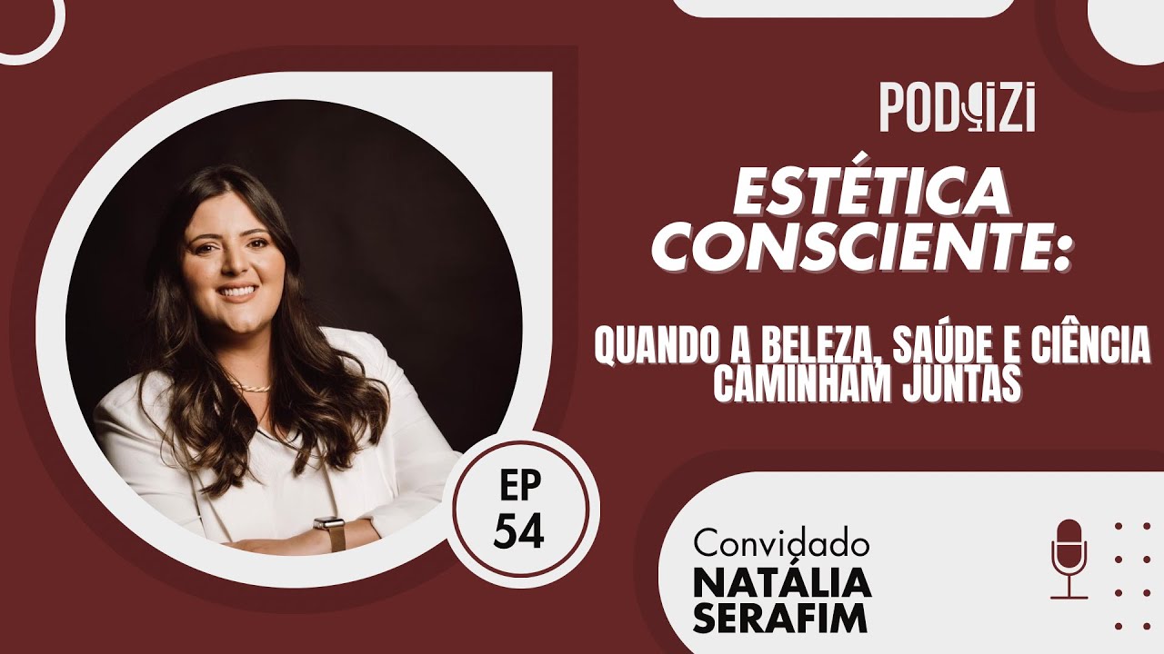 Estética consciente: quando a beleza, saúde e ciência caminham juntas - #Ep54