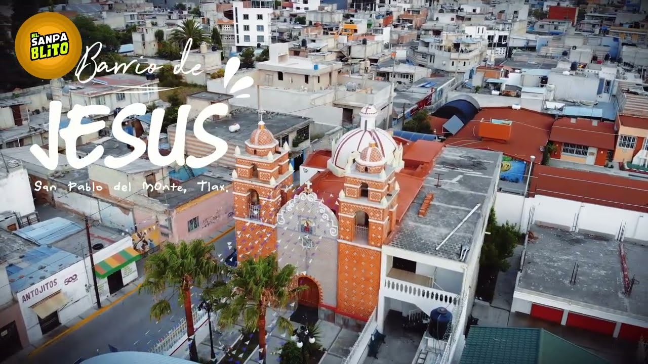 IGLESIA DEL BARRIO DE JESUS || SAN PABLO DEL MONTE, TLAXCALA