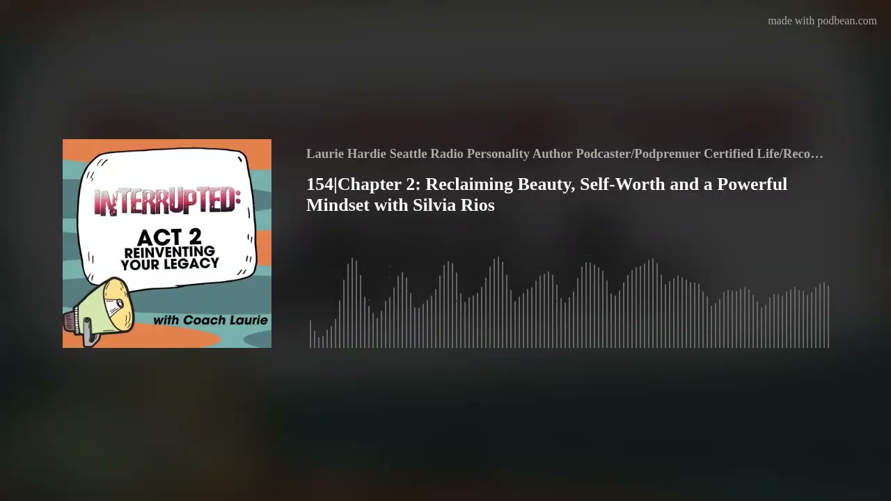 154|Chapter 2: Reclaiming Beauty, Self-Worth and a Powerful Mindset with Silvia Rios