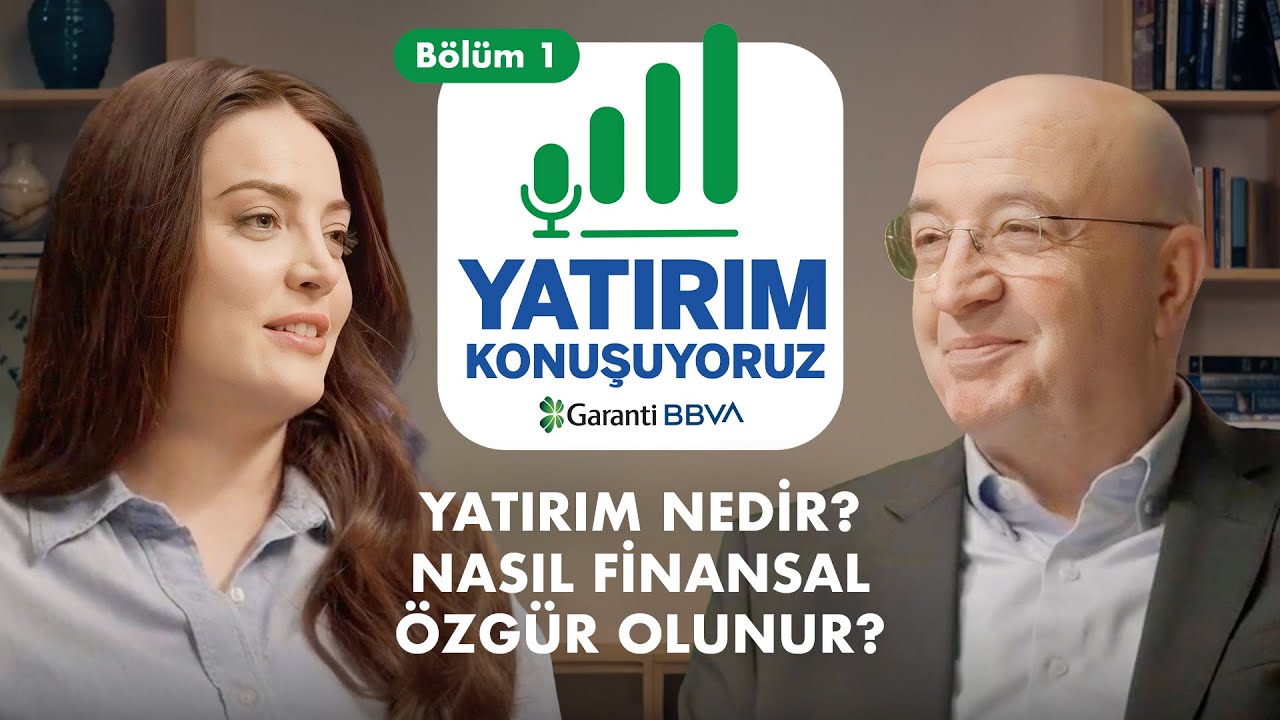 YATIRIM NEDİR? NASIL FİNANSAL ÖZGÜR OLUNUR? | Yatırım Konuşuyoruz | Bölüm 1