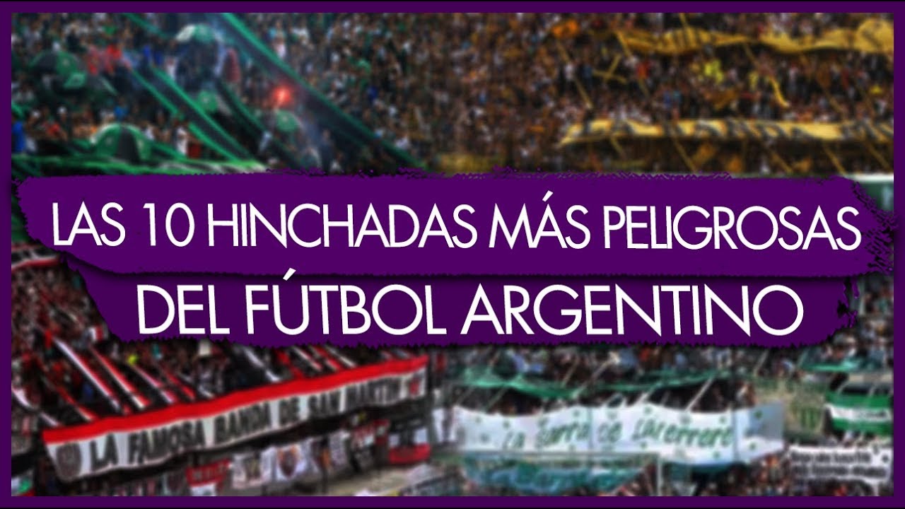 Las 10 HINCHADAS más PELIGROSAS del FÚTBOL ARGENTINO
