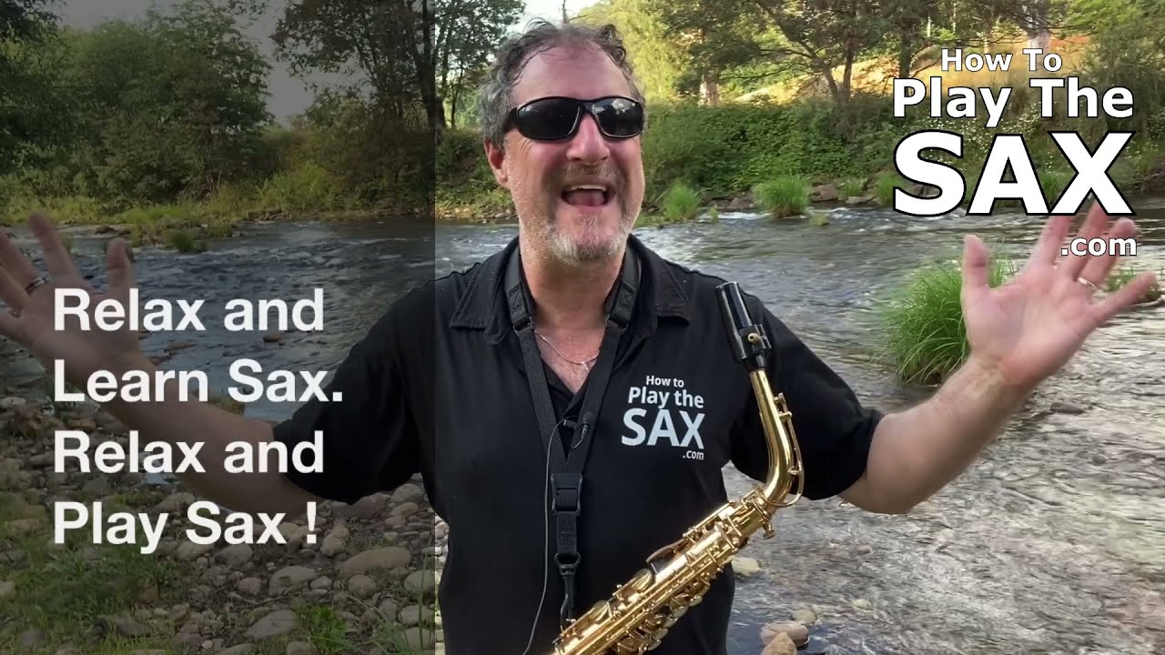 Relax and Learn Sax | How To Play Saxophone