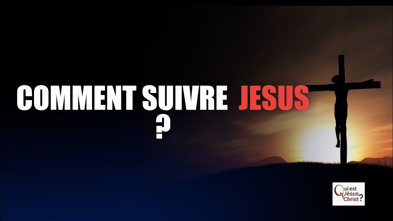 COMMENT SUIVRE JÉSUS ?