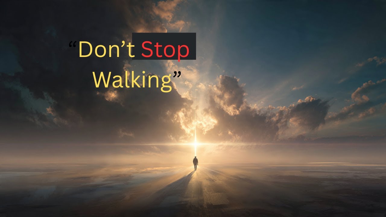“Don’t Stop Walking”