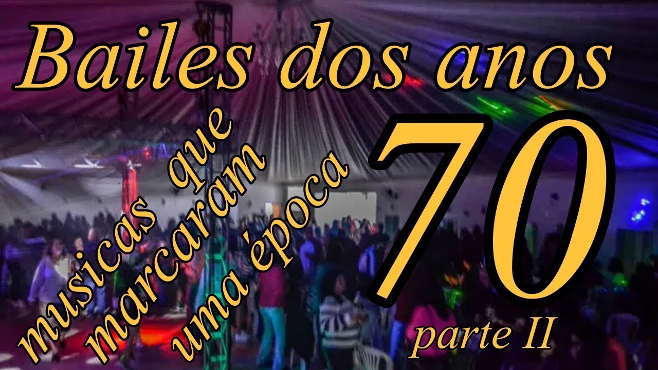 Bailes dos anos 70 musicas que marcaram uma época parte 2